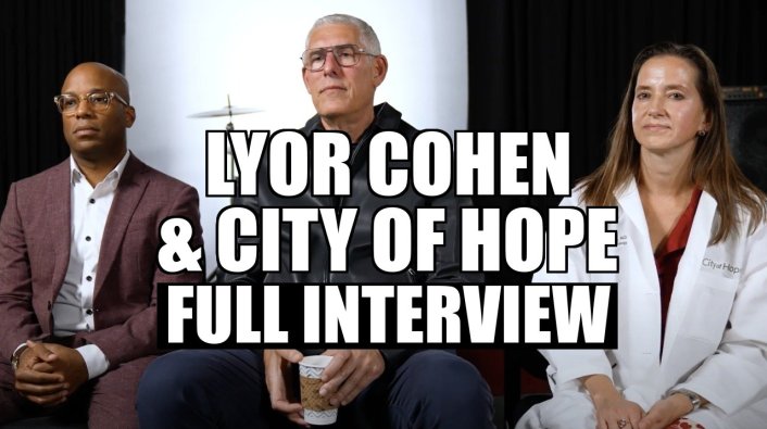 EXCLUSIVE: Lyor Cohen on How City of Hope Prevents and Treats Cancer, How to Live Longer (Full) - Vimarsana News