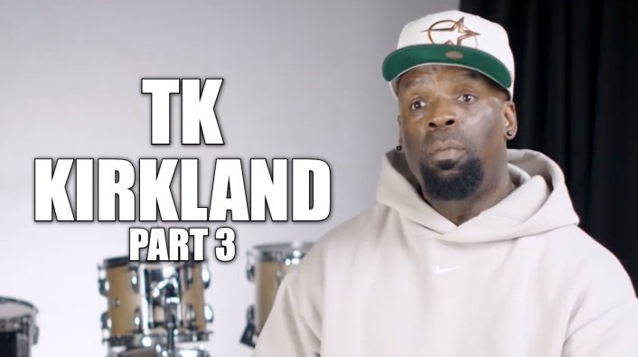 EXCLUSIVE: TK Kirkland: No Man Wants to Walk in a Room with His Girl if She Slept with Everyone There