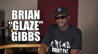 Brian "Glaze" Gibbs Speaks on Trying to Get Plastic Surgery to Evade the Feds