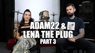 Adam22 & Lena The Plug on Doing Scenes with Women Who Have Cuckold Boyfriends
