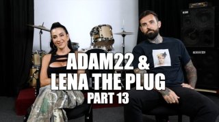 Lena The Plug on Adam22 Telling Her He Would Get Bored & Cheat If They Stopped Threesomes