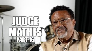 Judge Mathis on Judge Joe Brown Dissing Him: Joe Thinks He's a Tough Guy, Come See Me!