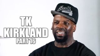 TK Kirkland: I'll Fake an Orgasm to See if She Lies About Being Pregnant