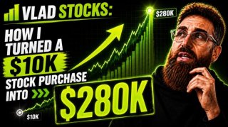 VladStocks: How I Turned a $10K Stock Purchase Into $280K