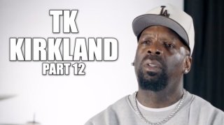 TK Kirkland on "No Snitching" Code: You're a Weak MF If You Go To Jail For Someone Else