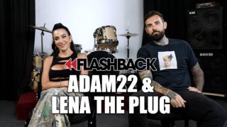 Lena The Plug on Adam22 Telling Her He Would Get Bored & Cheat If They Stopped Threesomes (Flashback