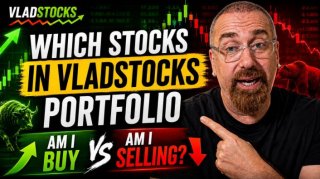 VladStocks: Which Stocks in VladStocks Portfolio Am I Buy & Selling?