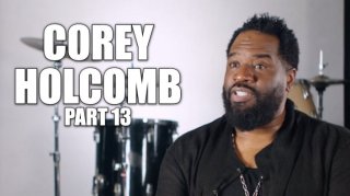 Corey Holcomb on Why He Tells His Girlfriend About His Side Chicks