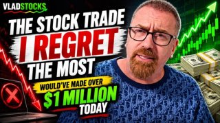 VladStocks: The Stock Trade I Regret the Most, Would've Made Over $1M Today