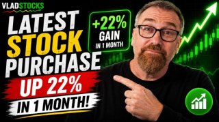 VladStocks: Latest Stock Purchase Up 22% in 1 Month