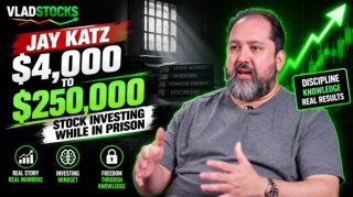 VladStocks: Jay Katz on How He Turned $4K into $250K Stock Investing While in Prison